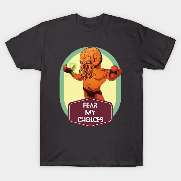 Fear My Choices T-Shirt by Silvermoon_Designs